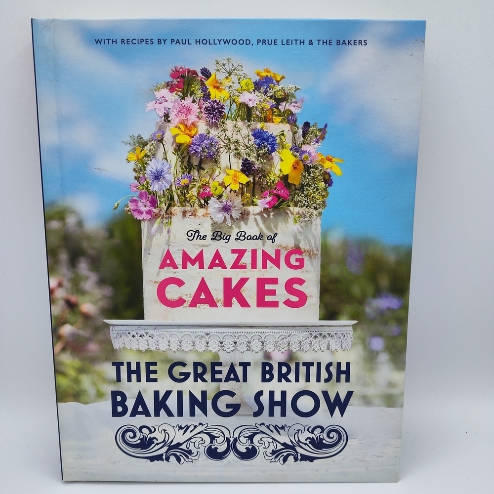 The Great British Baking Show Big Book of Amazing Cakes Cookbook HC